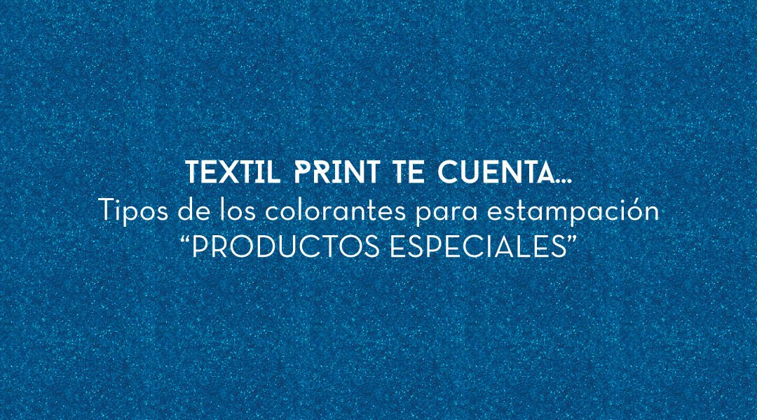 Textilprint te cuenta… Productos especiales