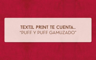 Textilprint te cuenta… Puff y Puff gamuzado.